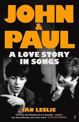 Cover for Ian Leslie · John and Paul: A Love Story in Songs - 'The first new Beatles story in decades' (Paperback Bog) (2025)