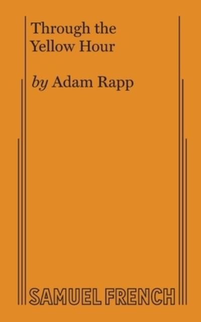 Cover for Adam Rapp · Through the Yellow Hour (Paperback Book) (2020)