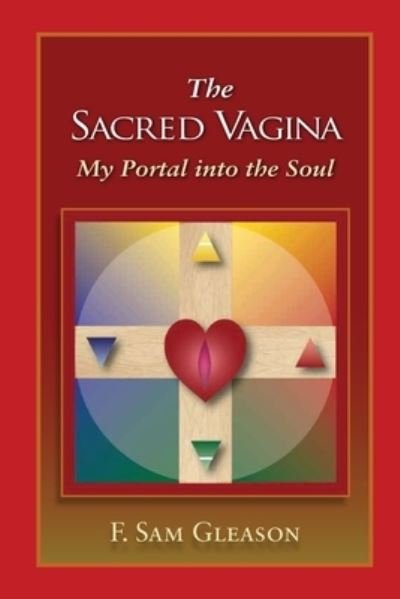 Cover for F Sam Gleason · The Sacred Vagina: My Portal into the Soul (Pocketbok) (2020)