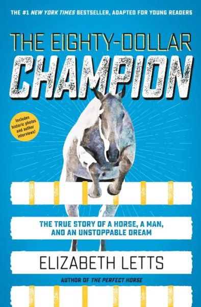 The Eighty-Dollar Champion (Adapted for Young Readers): The True Story of a Horse, a Man, and an Unstoppable Dream - Elizabeth Letts - Books - Random House USA Inc - 9780593127124 - December 1, 2020