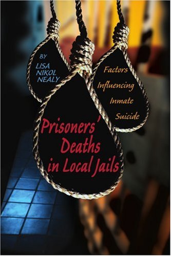 Cover for Lisa Nealy · Prisoners' Deaths in Local Jails: Factors Influencing Inmate Suicide (Paperback Book) (2004)