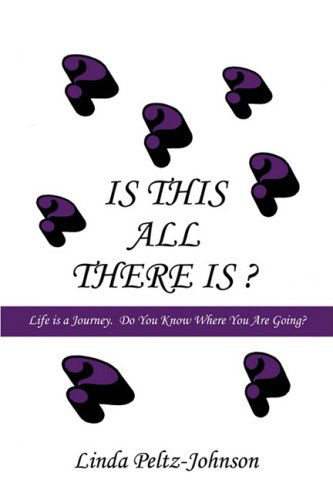 Cover for Linda Johnson · Is This All There Is?: Life is a Journey. Do You Know Where You Are Going? (Paperback Bog) (2008)