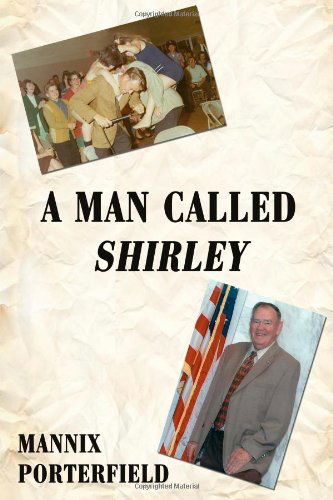 Cover for Mannix Porterfield · A Man Called Shirley (Hardcover Book) (2009)