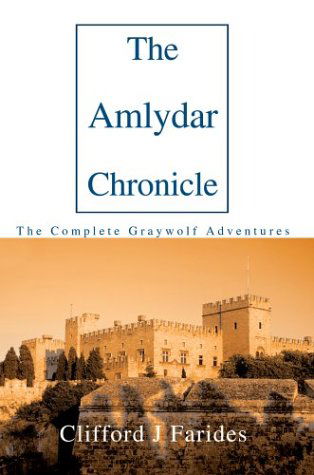 Cover for Clifford J. Farides · The Amlydar Chronicle: the Complete Graywolf Adventures (Hardcover Book) (2003)