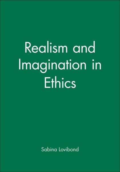 Cover for Lovibond, Sabina (Worcester College, Oxford) · Realism and Imagination in Ethics (Paperback Book) (1983)