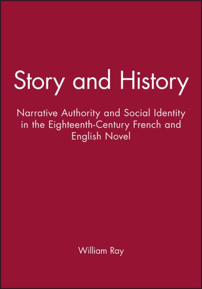 Cover for Ray, William (Reed College, Portland) · Story and History: Narrative Authority and Social Identity in the Eighteenth-Century French and English Novel (Paperback Book) (1990)