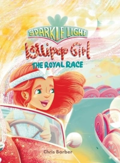 Cover for Chris Barber · Sparke Light Lollipop Girl The Royal Race (Hardcover bog) (2021)
