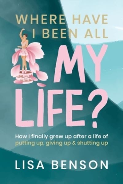 Cover for Lisa Benson · Where Have I Been All My Life (Book) (2022)