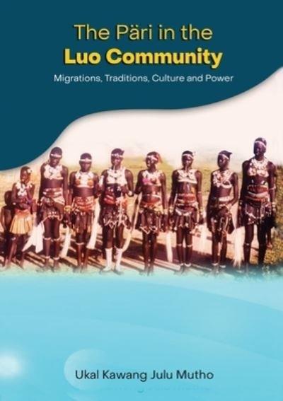 Cover for Ukal Kawang Julu Mutho · The Pari in the Luo community: Migrations, Traditions, Culture and Power (Pocketbok) (2020)