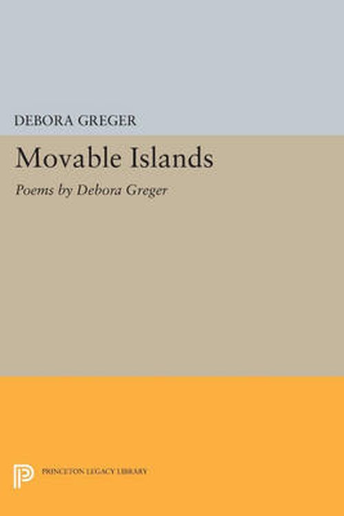 Cover for Debora Greger · Movable Islands: Poems by Debora Greger - Princeton Series of Contemporary Poets (Taschenbuch) (2014)