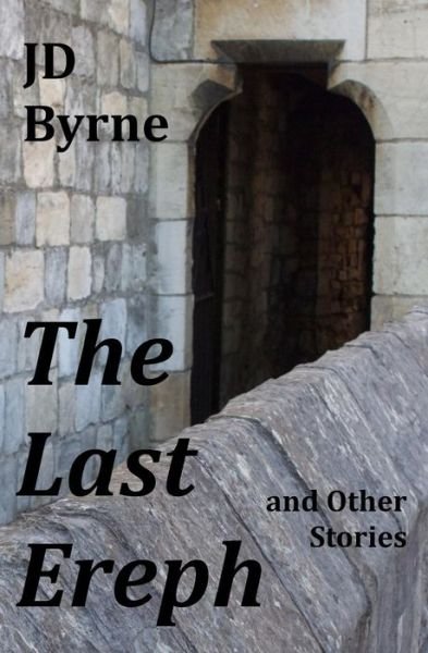 Cover for Jd Byrne · The Last Ereph and Other Stories (Paperback Book) (2015)