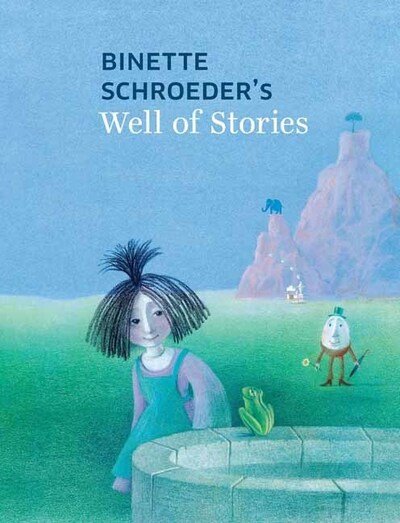 Cover for Binette Schroeder · Binette Schroeder's Well of Stories (Gebundenes Buch) (2020)