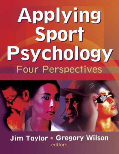 Applying Sport Psychology: Four Perspectives - Jim Taylor - Books - Human Kinetics Publishers - 9780736045124 - August 1, 2005