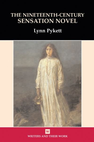 Cover for Lynn Pykett · The Nineteenth Century Sensation Novel - Writers and Their Work (Paperback Book) [2 Revised edition] (2011)