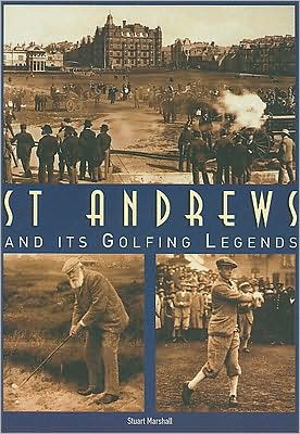 Cover for Stuart Marshall · St. Andrews and it's Golfing Legends (Paperback Book) (2000)