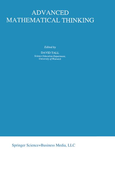 Advanced Mathematical Thinking - Mathematics Education Library - David Tall - Books - Springer - 9780792328124 - May 31, 1994