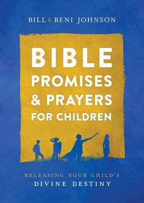 Cover for Bill Johnson · Bible Promises and Prayers for Children – Releasing Your Child's Divine Destiny (Innbunden bok) (2021)