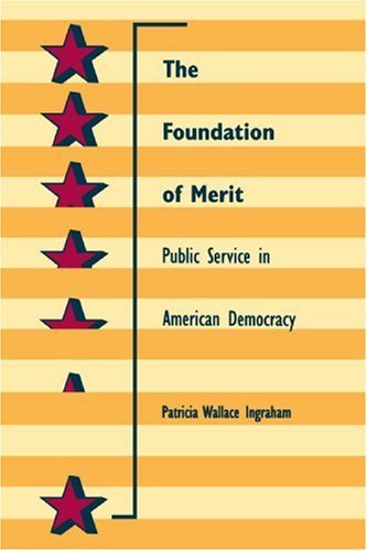 Cover for Patricia W. Ingraham · The Foundation of Merit: Public Service in American Democracy (Interpreting American Politics) (Paperback Book) (1995)