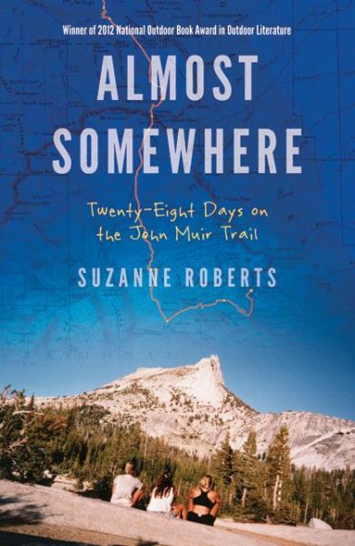 Cover for Suzanne Roberts · Almost Somewhere: Twenty-Eight Days on the John Muir Trail - Outdoor Lives (Paperback Book) (2012)