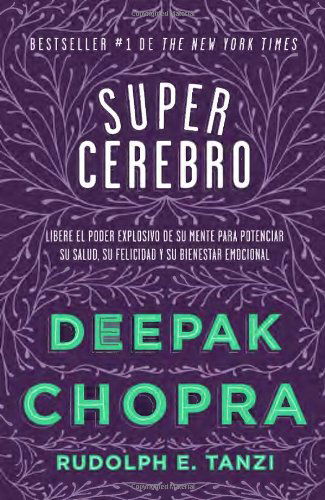 Supercerebro (Vintage Espanol) (Spanish Edition) - Deepak Chopra - Books - Vintage Espanol - 9780804173124 - April 1, 2014