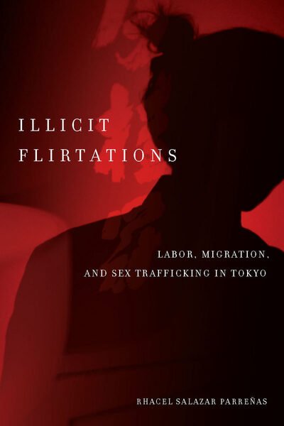 Cover for Rhacel Parrenas · Illicit Flirtations: Labor, Migration, and Sex Trafficking in Tokyo (Taschenbuch) (2011)