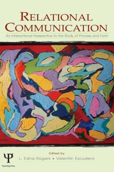 Cover for Rogers · Relational Communication: An Interactional Perspective To the Study of Process and Form - LEA's Series on Personal Relationships (Innbunden bok) (2003)