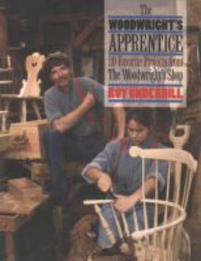 Cover for Roy Underhill · The Woodwright's Apprentice: Twenty Favorite Projects From The Woodwright's Shop (Paperback Book) [New edition] (1996)