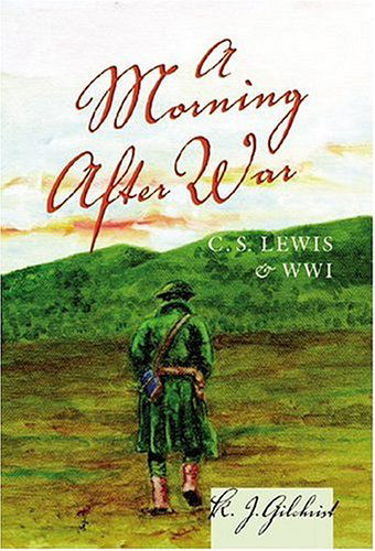 Cover for K. J. Gilchrist · A Morning After War: C. S. Lewis and WWI (Paperback Book) (2005)