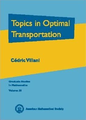 Cover for Cedric Villani · Topics in Optimal Transportation - Graduate Studies in Mathematics (Hardcover Book) (2003)