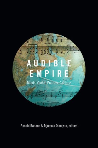 Cover for Audible Empire: Music, Global Politics, Critique - Refiguring American Music (Paperback Book) (2016)
