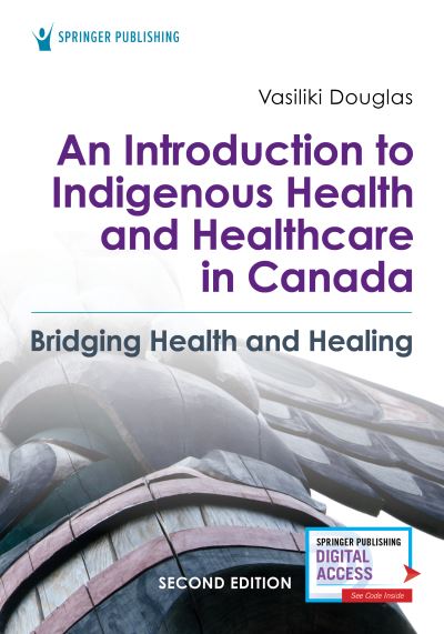 Cover for Vasiliki Douglas · An Introduction to Indigenous Health and Healthcare in Canada: Bridging Health and Healing (Paperback Book) [2 New edition] (2020)