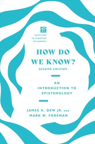 How Do We Know? - James K. Dew Jr. - Books - IVP Academic - 9780830855124 - November 17, 2020