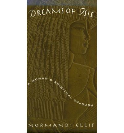 Cover for Normandi Ellis · Dreams of Isis: a Woman's Spiritual Sojourn (Paperback Book) (1995)