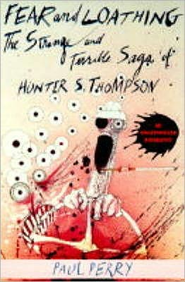 Fear And Loathing: The Strange and Terrible Saga of Hunter S. Thompson - Paul Perry - Books - Plexus Publishing Ltd - 9780859652124 - November 28, 1994