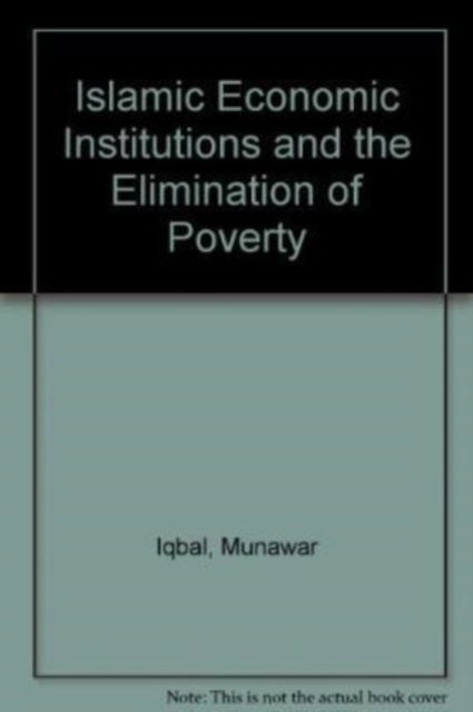 Cover for Munawar Iqbal · Islamic Economic Institutions and the Elimination of Poverty (Hardcover Book) (2007)