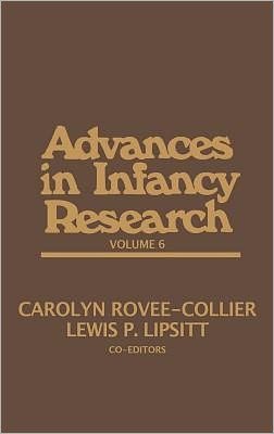 Cover for Carolyn Rovee-Collier · Advances in Infancy Research, Volume 6 (Gebundenes Buch) (1990)