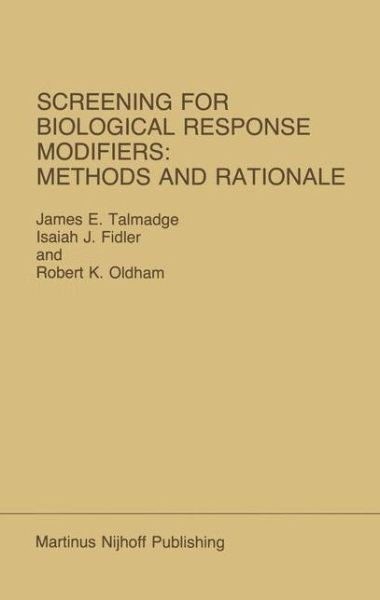 Cover for James E. Talmadge · Screening for Biological Response Modifiers: Methods and Rationale - Developments in Oncology (Hardcover Book) [1985 edition] (1985)