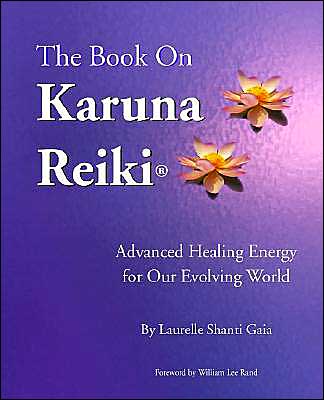 Cover for Laurelle Shanti Gaia · The Book on Karuna Reiki: Advanced Healing Energy for Our Evolving World (Paperback Book) (2001)