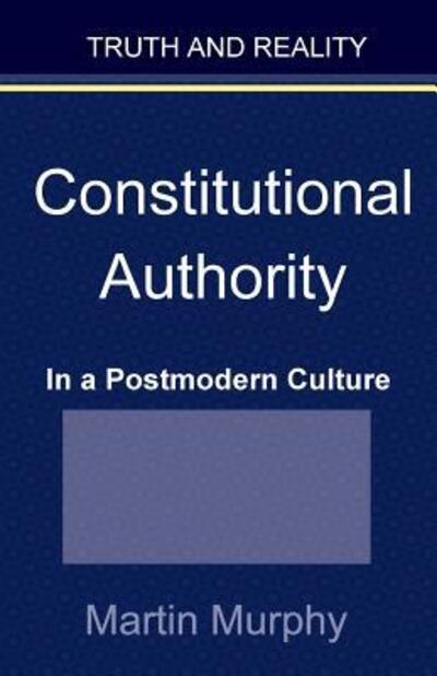 Cover for Martin Murphy · Constitutional Authority in a Postmodern Culture (Paperback Book) (2015)