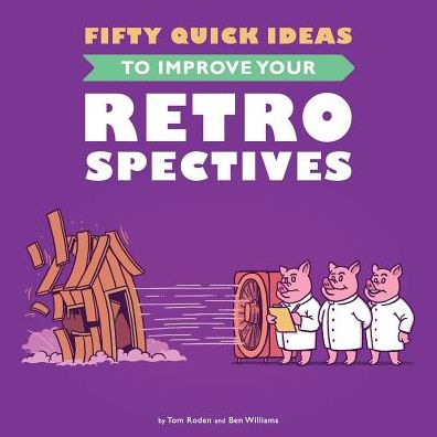 Cover for Roden T · Fifty Quick Ideas to Improve Your Retrospectives (Pocketbok) (2015)