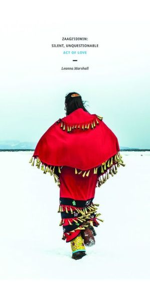 Zaagi'idiwin: Silent, Unquestionable Act of Love - Leanna Marshall - Books - Wilfrid Laurier University Press - 9780994036124 - September 4, 2019