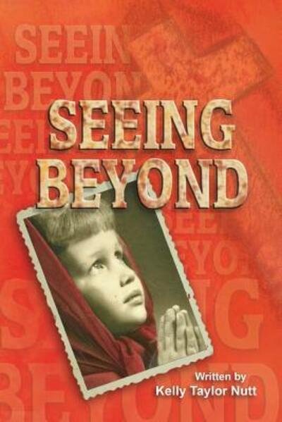 Cover for Kelly Taylor Nutt · Seeing Beyond (Paperback Book) (2017)
