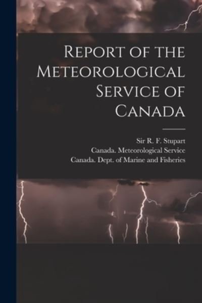 Cover for R F (Robert Frederic) Sir Stupart · Report of the Meteorological Service of Canada [microform] (Pocketbok) (2021)