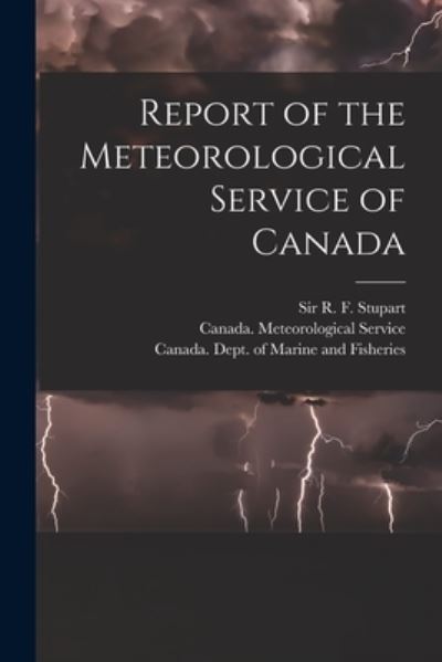 Cover for R F (Robert Frederic) Sir Stupart · Report of the Meteorological Service of Canada [microform] (Paperback Book) (2021)