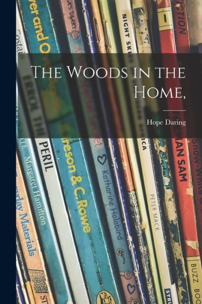 Cover for Hope 1860- Daring · The Woods in the Home, (Paperback Book) (2021)