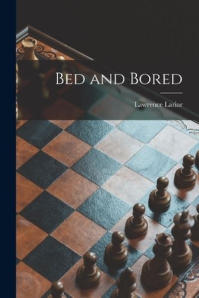 Bed and Bored - Lawrence 1908-1981 Lariar - Książki - Hassell Street Press - 9781014164124 - 9 września 2021