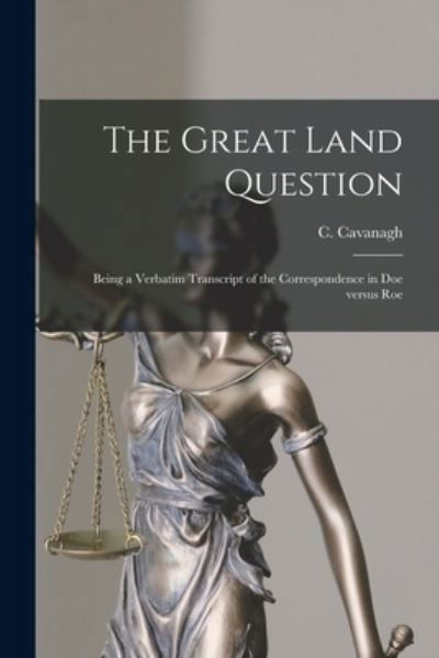 The Great Land Question - C (Christopher) Cavanagh - Bøger - Legare Street Press - 9781014263124 - 9. september 2021