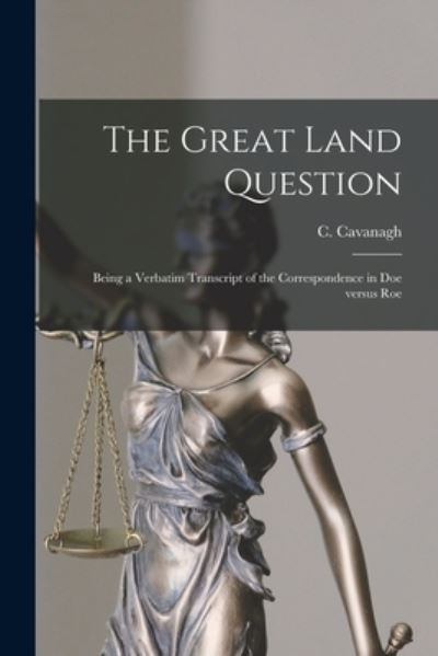 The Great Land Question - C (Christopher) Cavanagh - Books - Legare Street Press - 9781014263124 - September 9, 2021