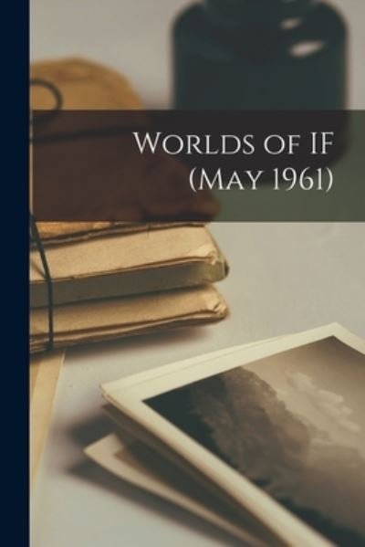Worlds of IF - Anonymous - Books - Hassell Street Press - 9781014317124 - September 9, 2021