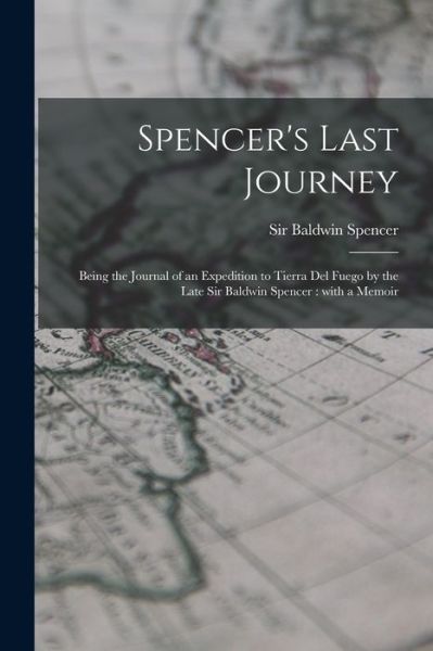 Cover for Sir Baldwin Spencer · Spencer's Last Journey (Paperback Book) (2021)